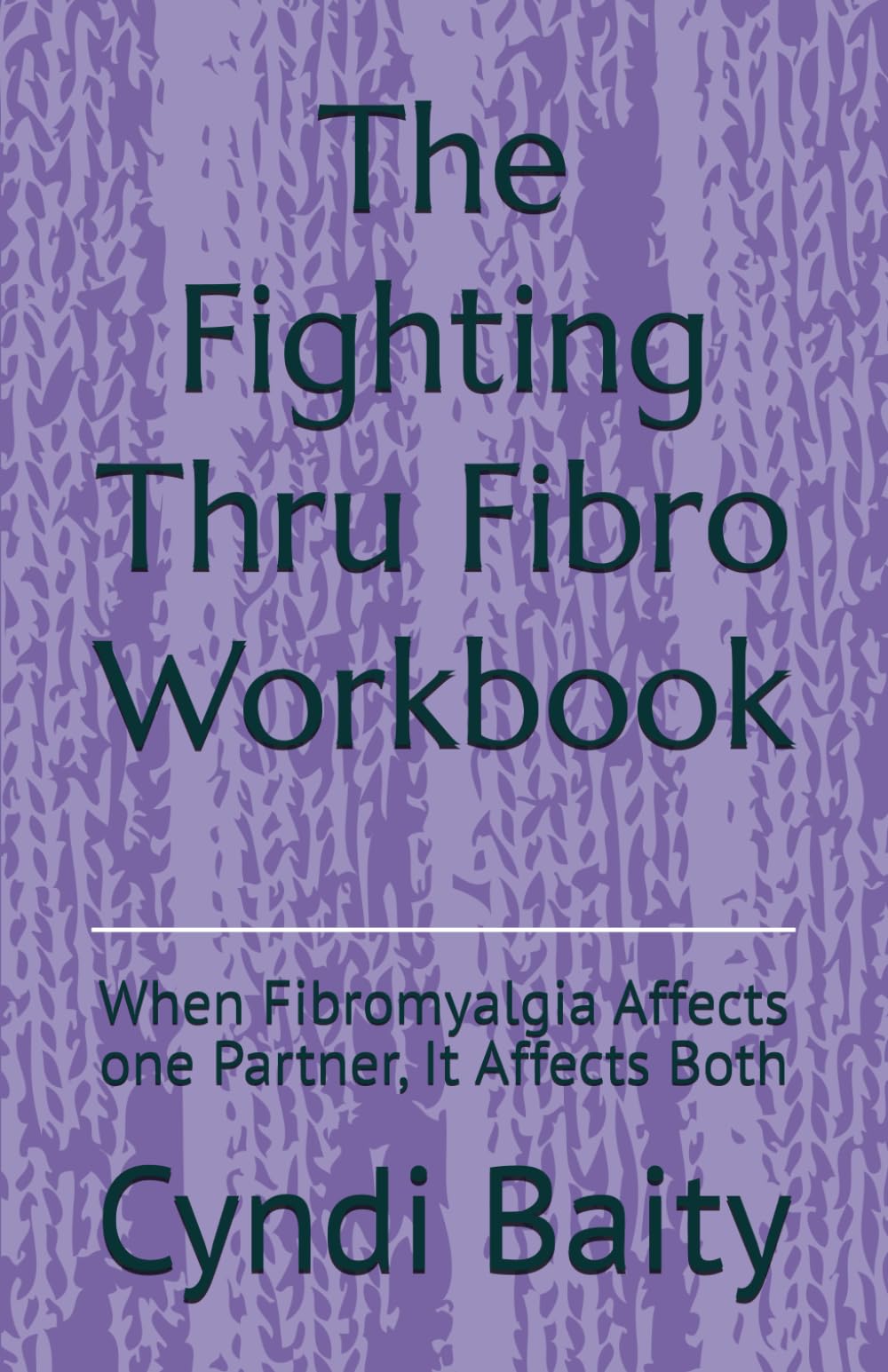 Fighting Thru Fibro Partnership Method: Building a Stronger Relationship While Navigating Fibromyalgia ~ Together