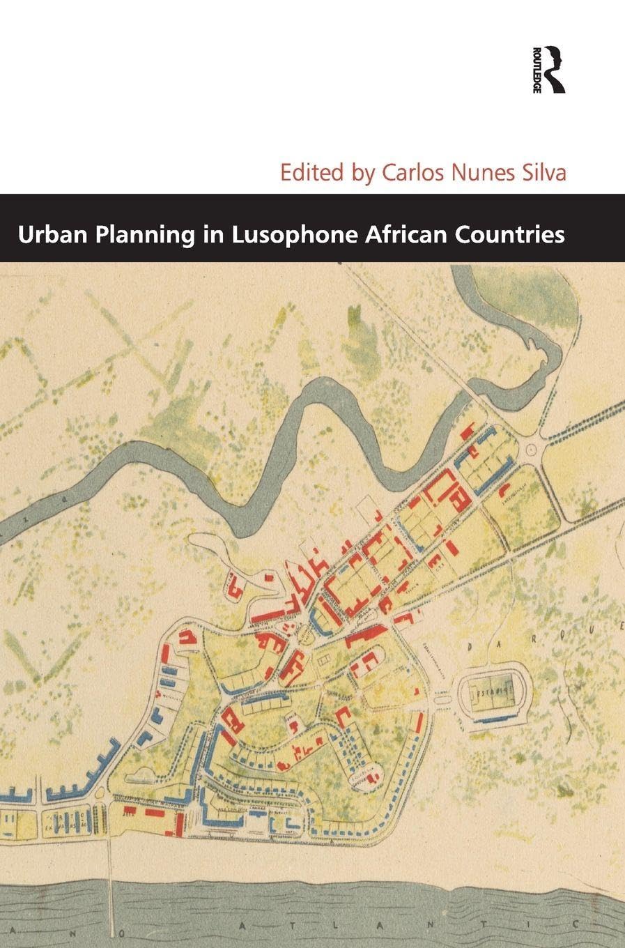 Urban Planning in Lusophone African Countries (Design and the Built Environment)      1st Edition