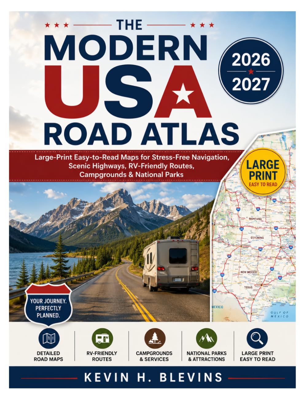 The Modern USA Road Atlas 2026–2027: Large-Print Easy-to-Read Maps for Stress-Free Navigation, Scenic Highways, RV-Friendly Routes, Campgrounds & National Parks