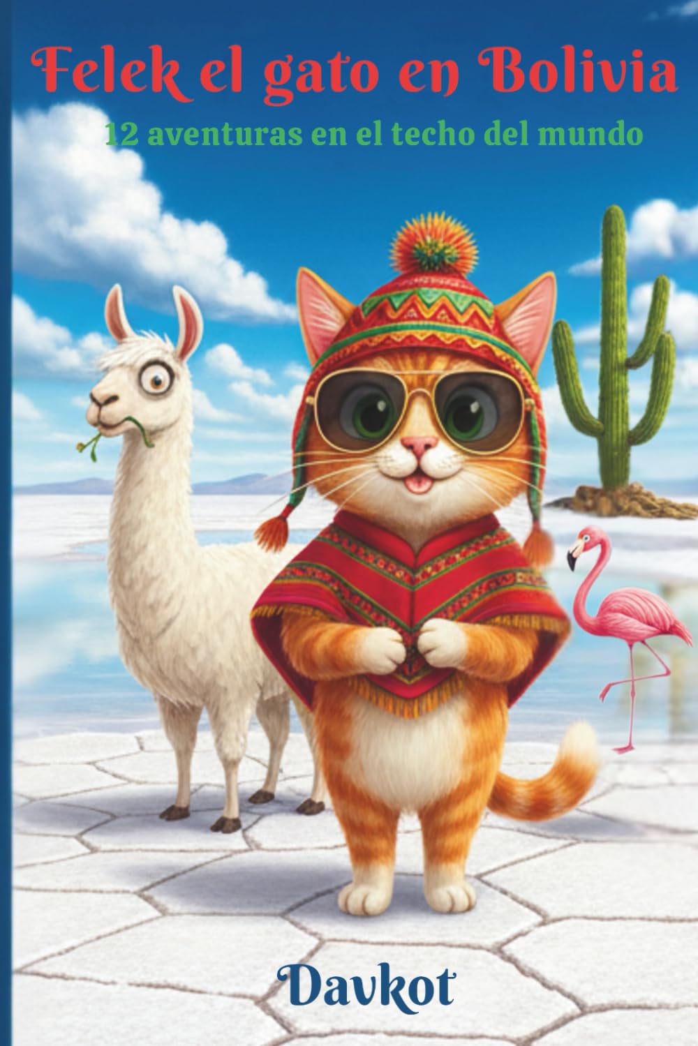 Felek el gato en Bolivia: 12 aventuras en el techo del mundo (Felek the Cat’s Adventures)