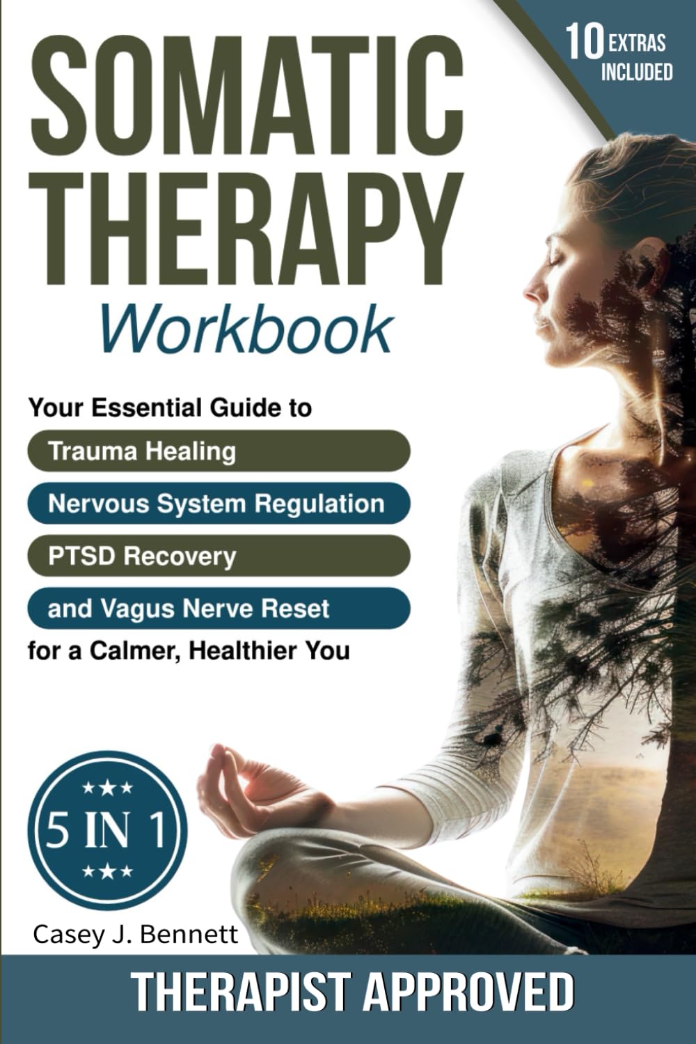 Somatic Therapy Workbook 5 in 1: Your Essential Guide to Trauma Healing, Nervous System Regulation, PTSD Recovery and Vagus Nerve Reset for a Calmer, Healthier You: A Beginner's Complete Somatic Tool