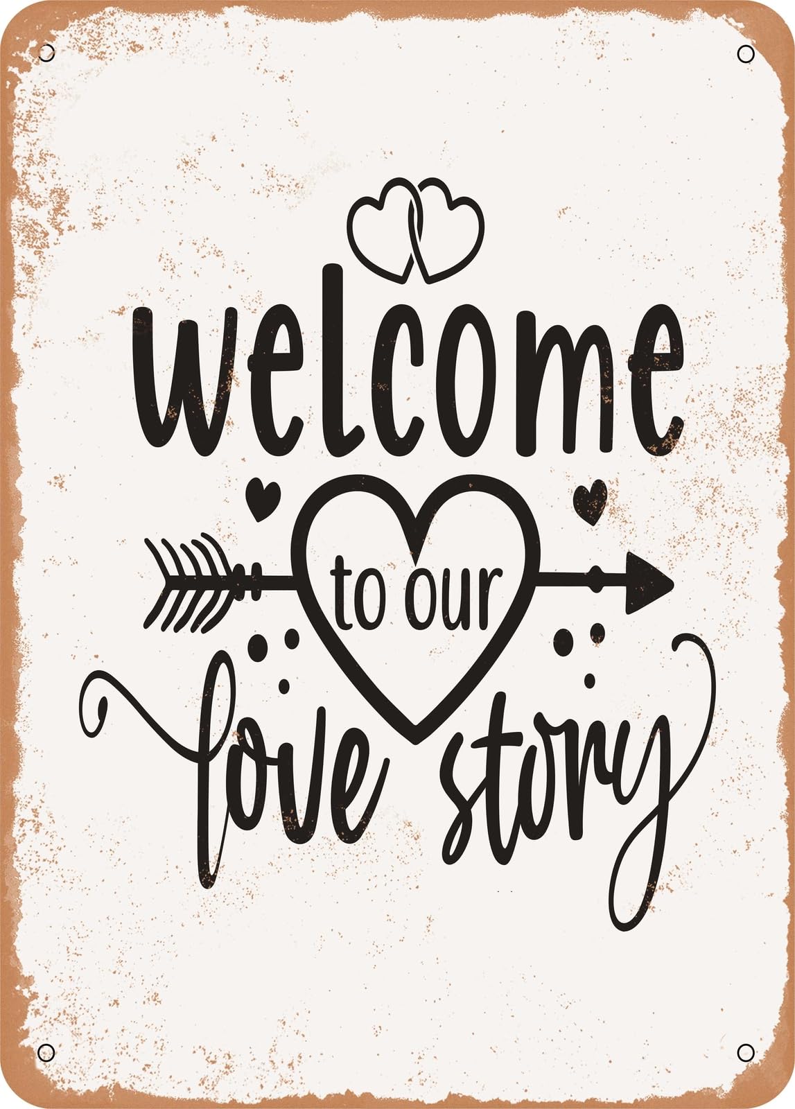 Metal Sign - Welcome to Our Love Story - Vintage Rusty Look home decor