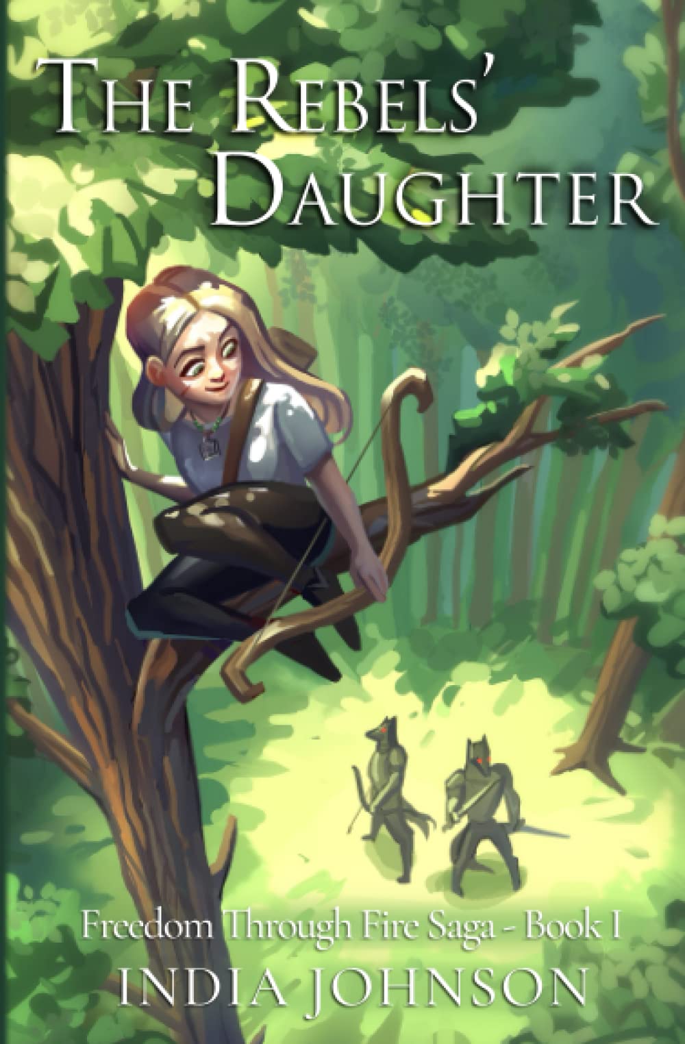 The Rebels' Daughter (Freedom Through Fire Saga)