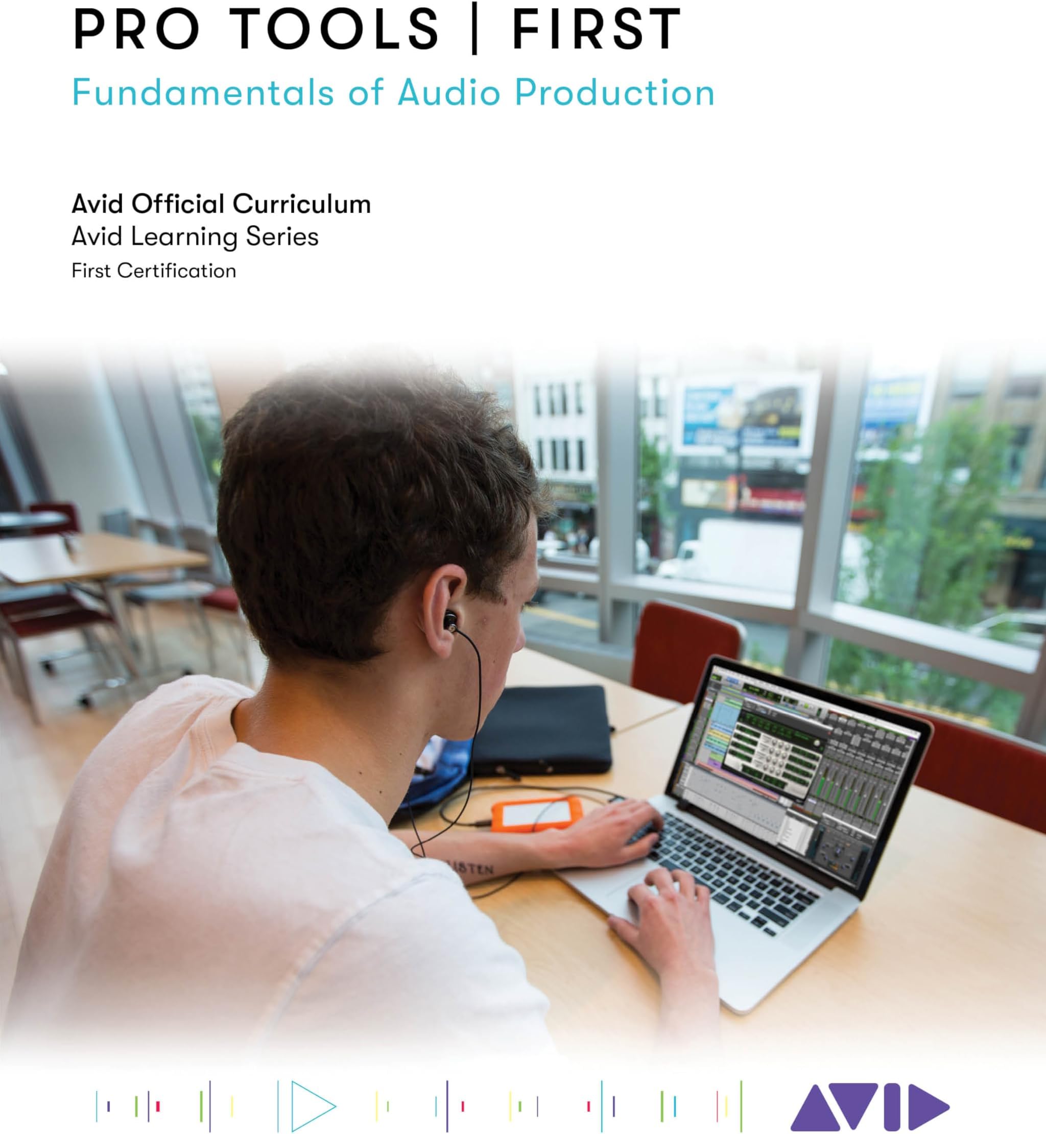 Pro Tools | First: Fundamentals of Audio Production (Avid Learning)