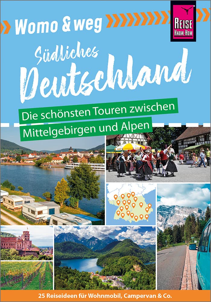Womo & weg: Südliches Deutschland - Die schönsten Touren zwischen Mittelgebirgen und Alpen: (25 Ziele mit dem Wohnmobil-Tourguide neu entdecken - von Reise Know-How)