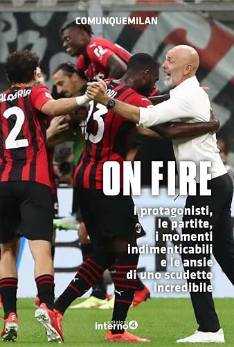 On fire. I protagonisti, le partite, i momenti indimenticabili e le ansie di uno scudetto incredibile