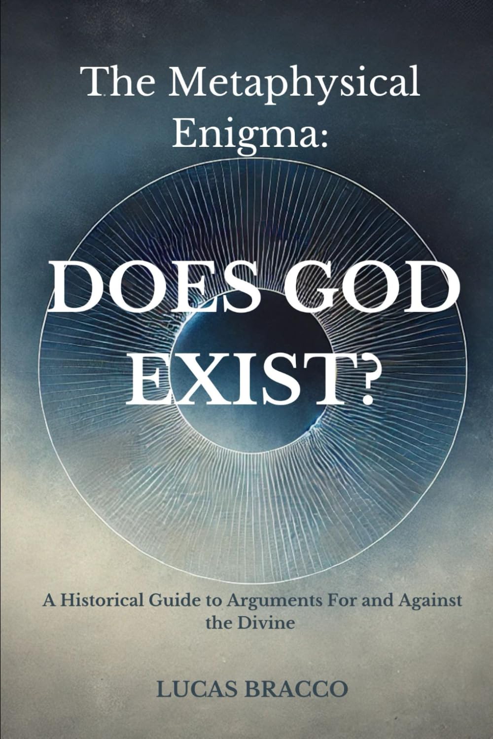 The Metaphysical Enigma: Does God Exist?: A Historical Guide to Arguments For and Against the Divine