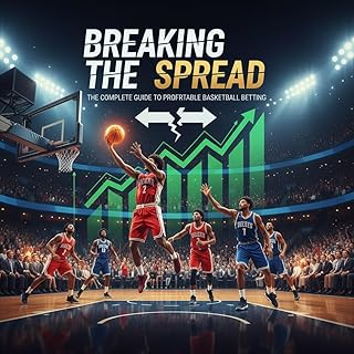 Breaking the Spread: The Complete Guide to Profitable Basketball Betting