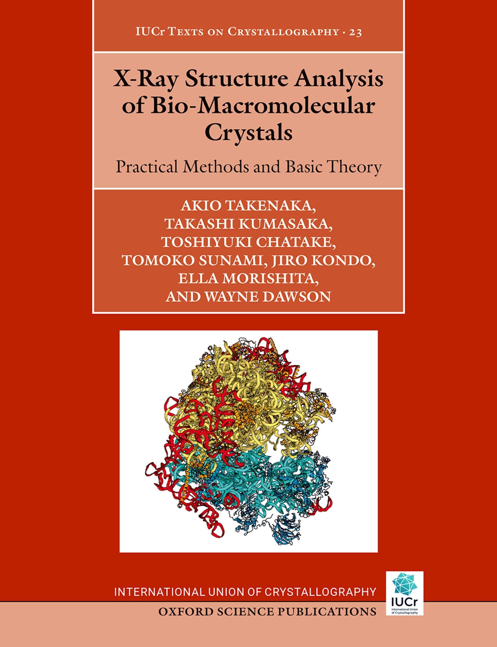 X-Ray Structure Analysis of Bio-Macromolecular Crystals: Practical Methods and Basic Theory: 23 (International Union of Crystallography Texts on Crystallography)