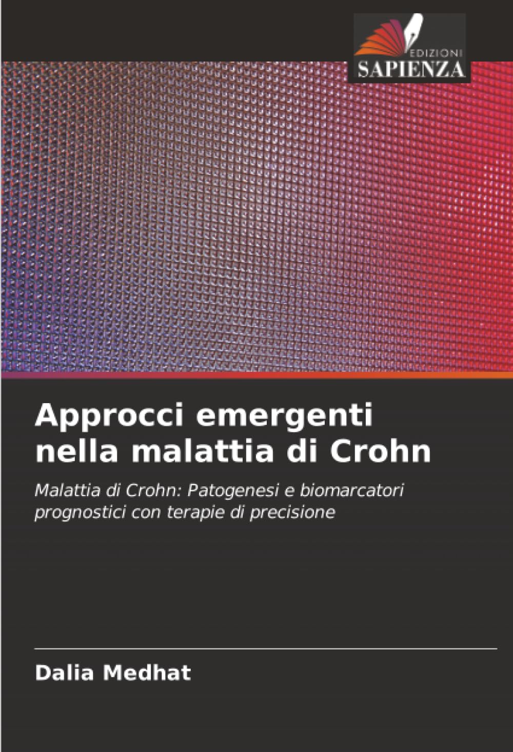Approcci emergenti nella malattia di Crohn: Malattia di Crohn: Patogenesi e biomarcatori prognostici con terapie di precisione