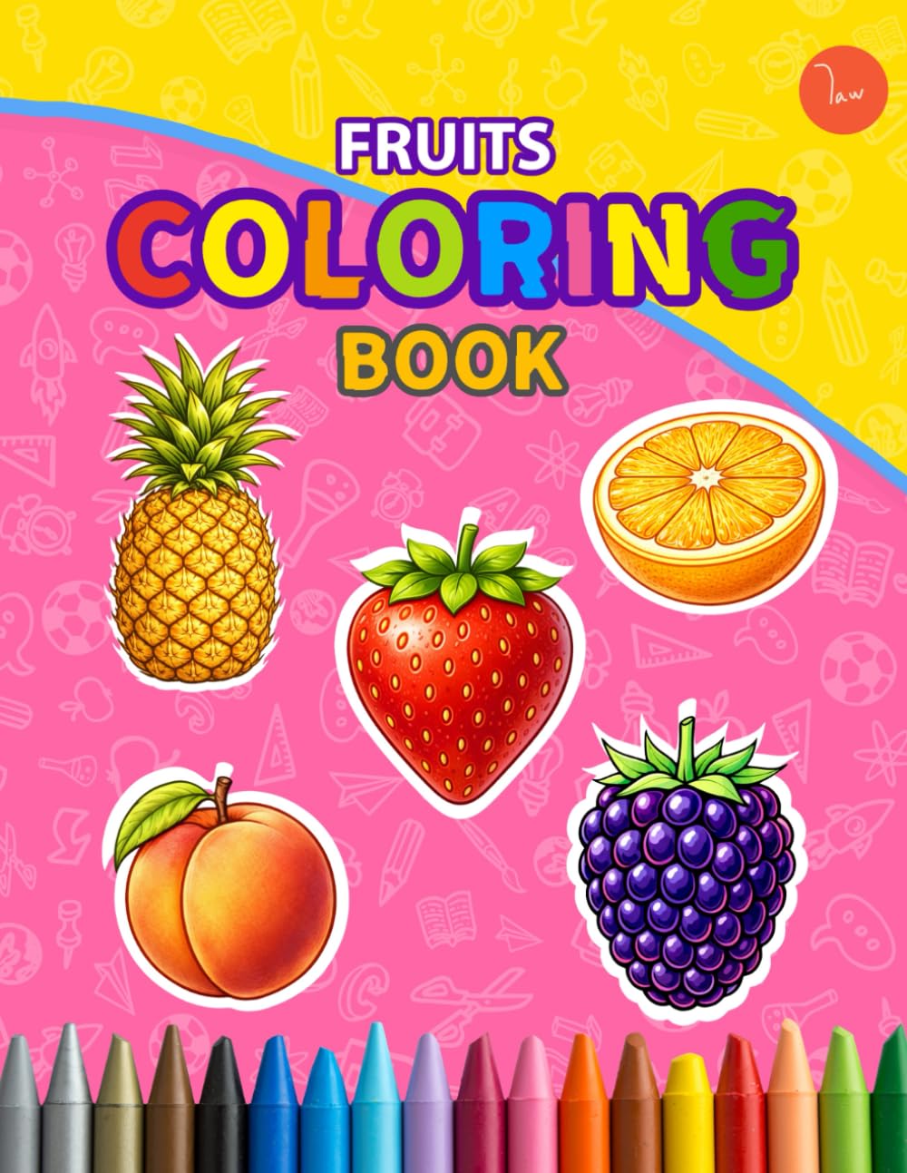Fruits Coloring Book: Coloring Book for Adults and childrens, Bold and Easy, Simple and Big Designs for Relaxation Featuring Fruits and More