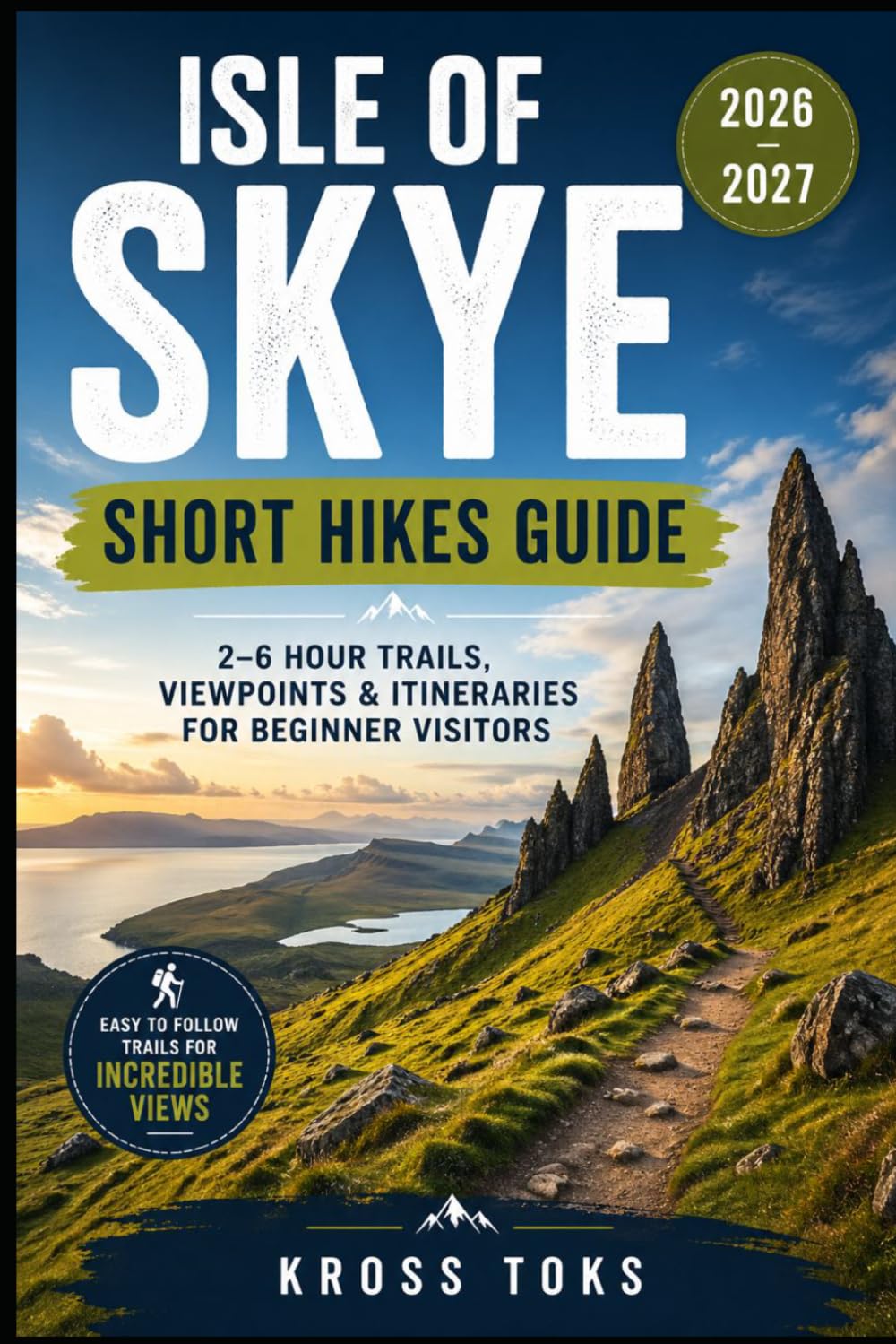 Isle of Skye Short Hikes Guide (2026-2027): 2–6 Hour Trails, Viewpoints & Itineraries for Beginner Visitors