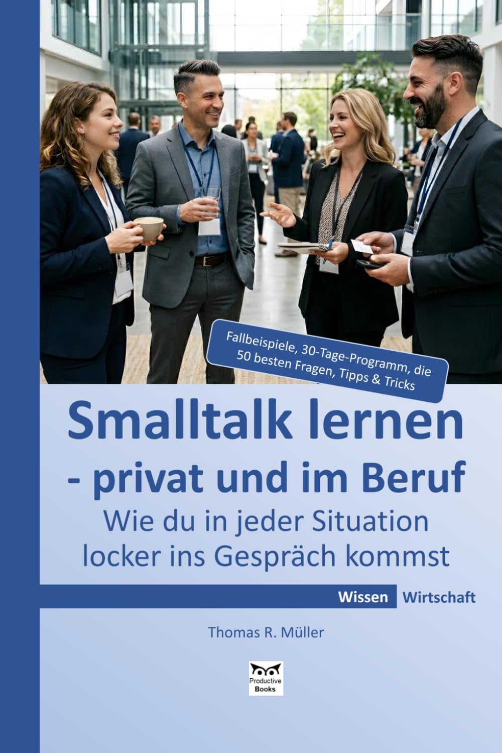 Smalltalk lernen - privat und im Beruf: Wie du in jeder Situation locker ins Gespräch kommst