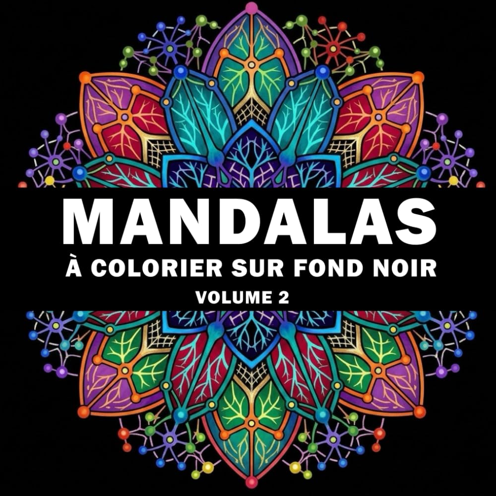Mandalas à colorier sur fond noir – Volume 2: Designs relaxants pour la détente, la pleine conscience et la réduction du stress