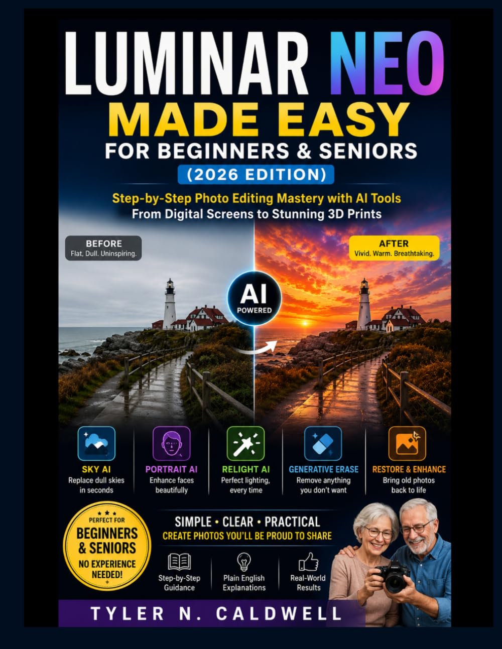 LUMINAR NEO MADE EASY FOR BEGINNERS & SENIORS (2026 edition): Step-by-Step Photo Editing Mastery with AI Tools From Digital Screens to Stunning 3D Prints