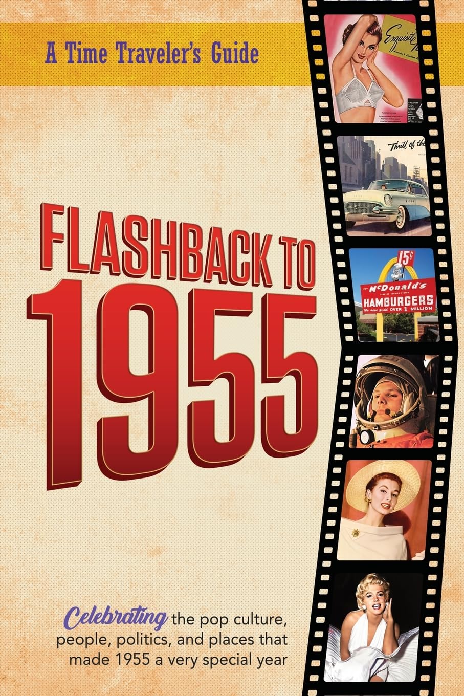 Flashback to 1955 - A Time Traveler's Guide: Perfect birthday or wedding anniversary gift for anyone born or married in 1955. For friends, parents or ... 1955. (A Time-Traveler’s Guide - Flashback)