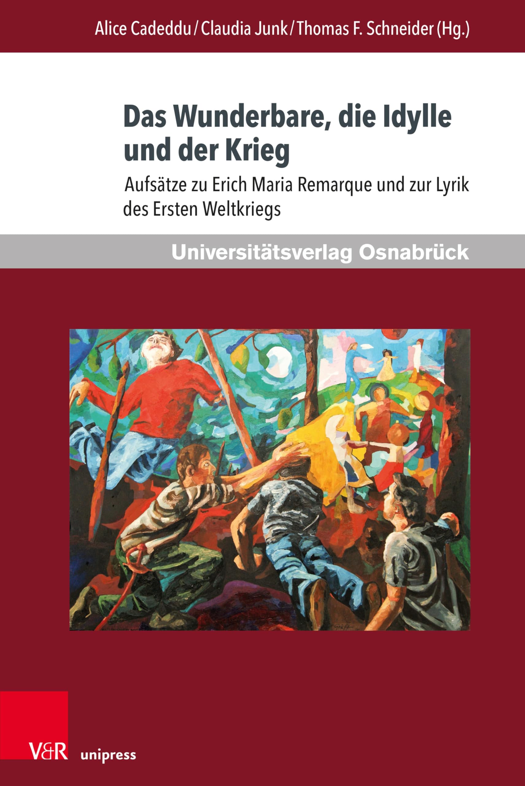 Das Wunderbare, die Idylle und der Krieg: Aufsätze zu Erich Maria Remarque und zur Lyrik des Ersten Weltkriegs (Krieg und Literatur / War and Literature 2023)