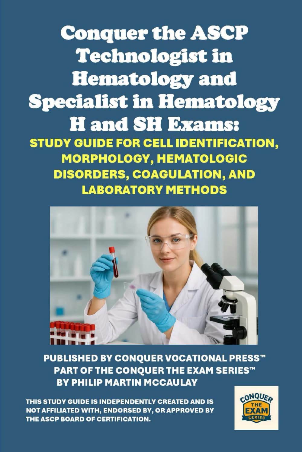 Conquer the ASCP Technologist in Hematology and Specialist in Hematology H and SH Exams: Study Guide for Cell Identification, Morphology, Hematologic ... and Laboratory Methods (Healthcare Exams)