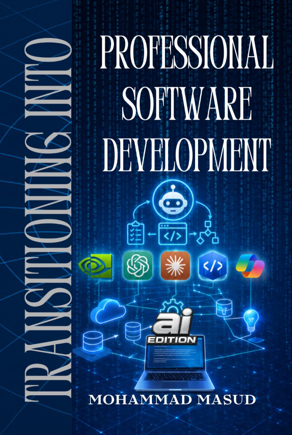 Transitioning Into Professional Software Development: From the Perspective of Application Developer (Transitioning Into Software Development)