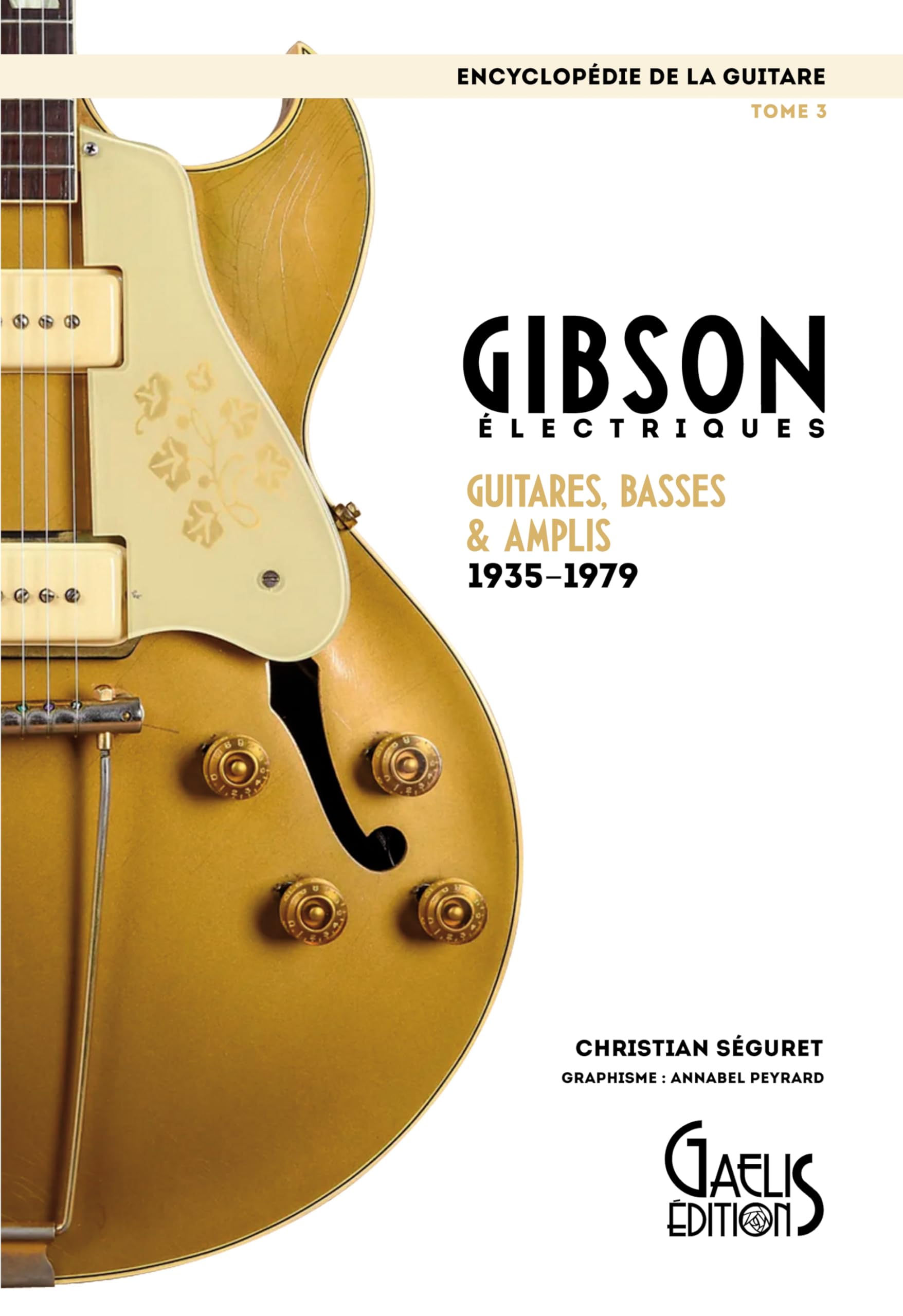 Encyclopédie de la Guitare Tome 3 : Gibson - Électriques, Guitares, Basses & Amplis 1935-1979