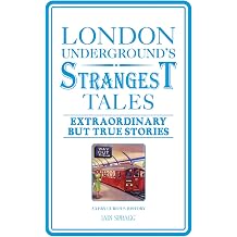 London Undergrounds Strangest Tales Extraordinary but true stories Strangest series