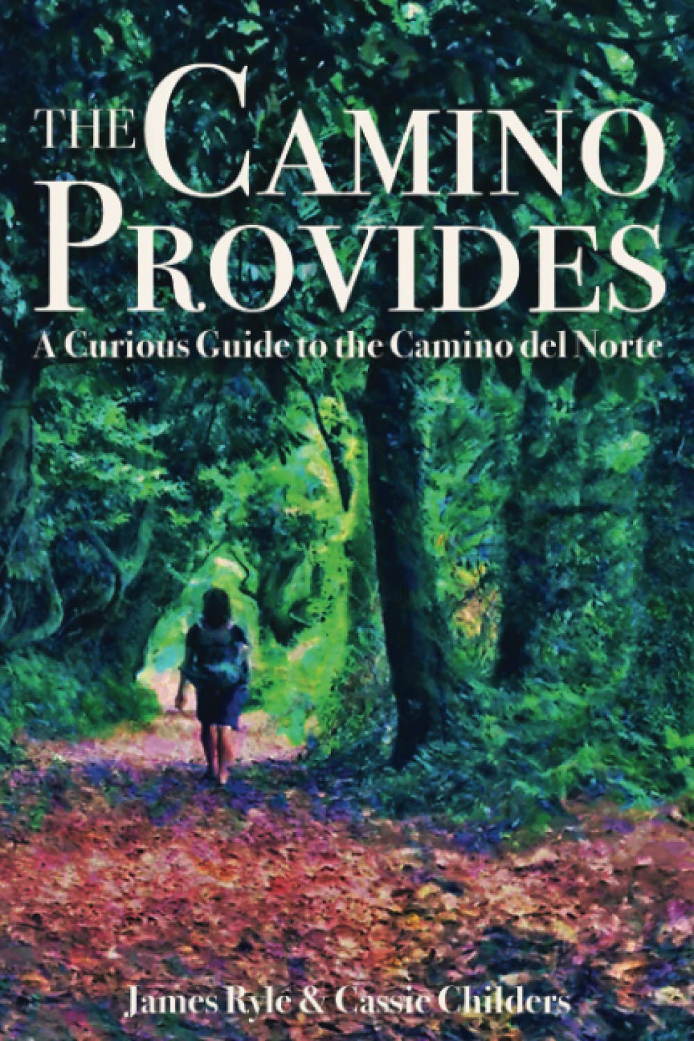 The Camino Provides: A Curious Guide to the Camino del Norte