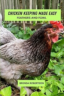 Chicken keeping made easy: Feathers and fowl