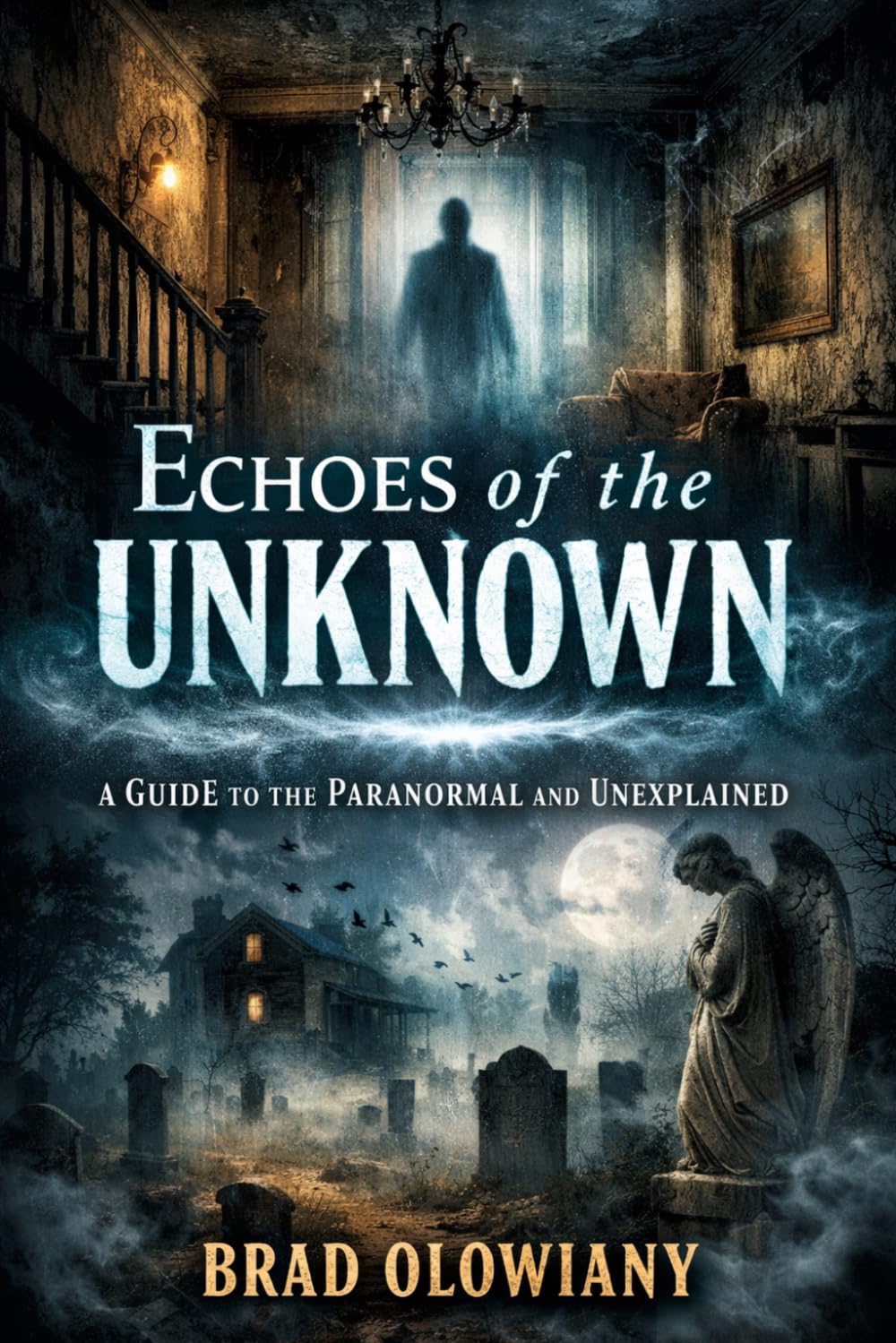 Echoes of the unknown: A guide to the paranormal and unexplained
