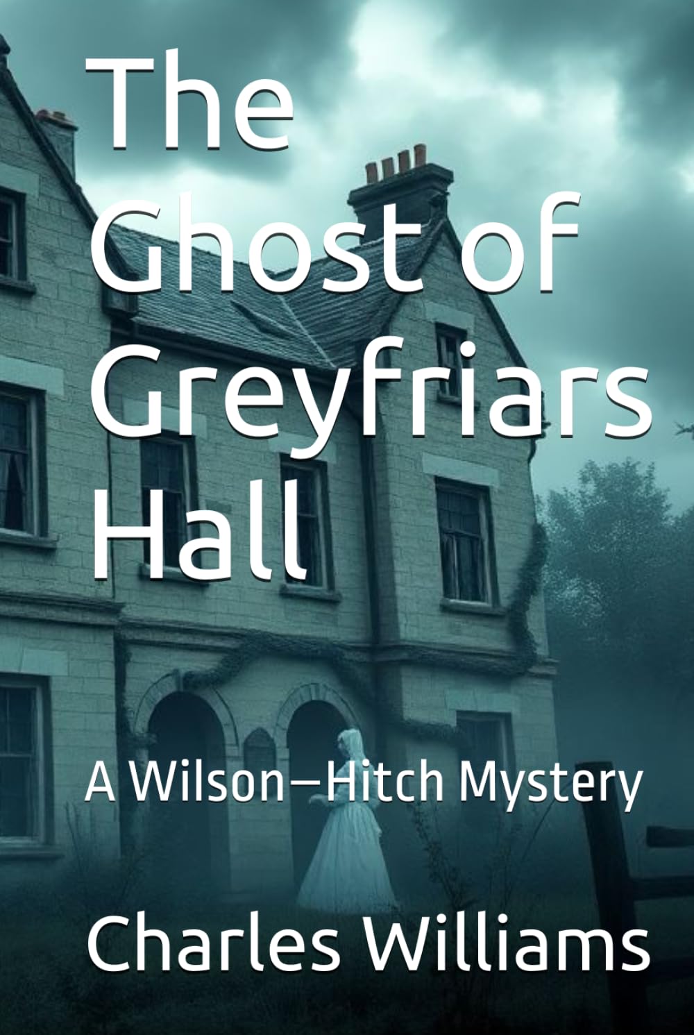 The Ghost of Greyfriars Hall: A Wilson–Hitch Mystery (Wilson-Hitch Mysteries: The First Thirty Three Cases)