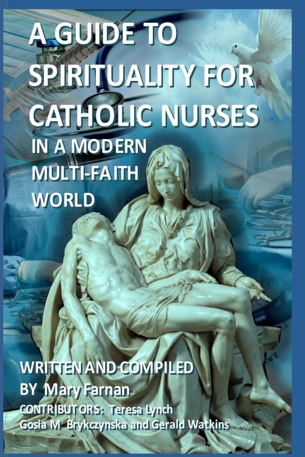 A GUIDE TO SPIRITUALITY FOR CATHOLIC NURSES IN A MODERN MULTI-FAITH WORLD