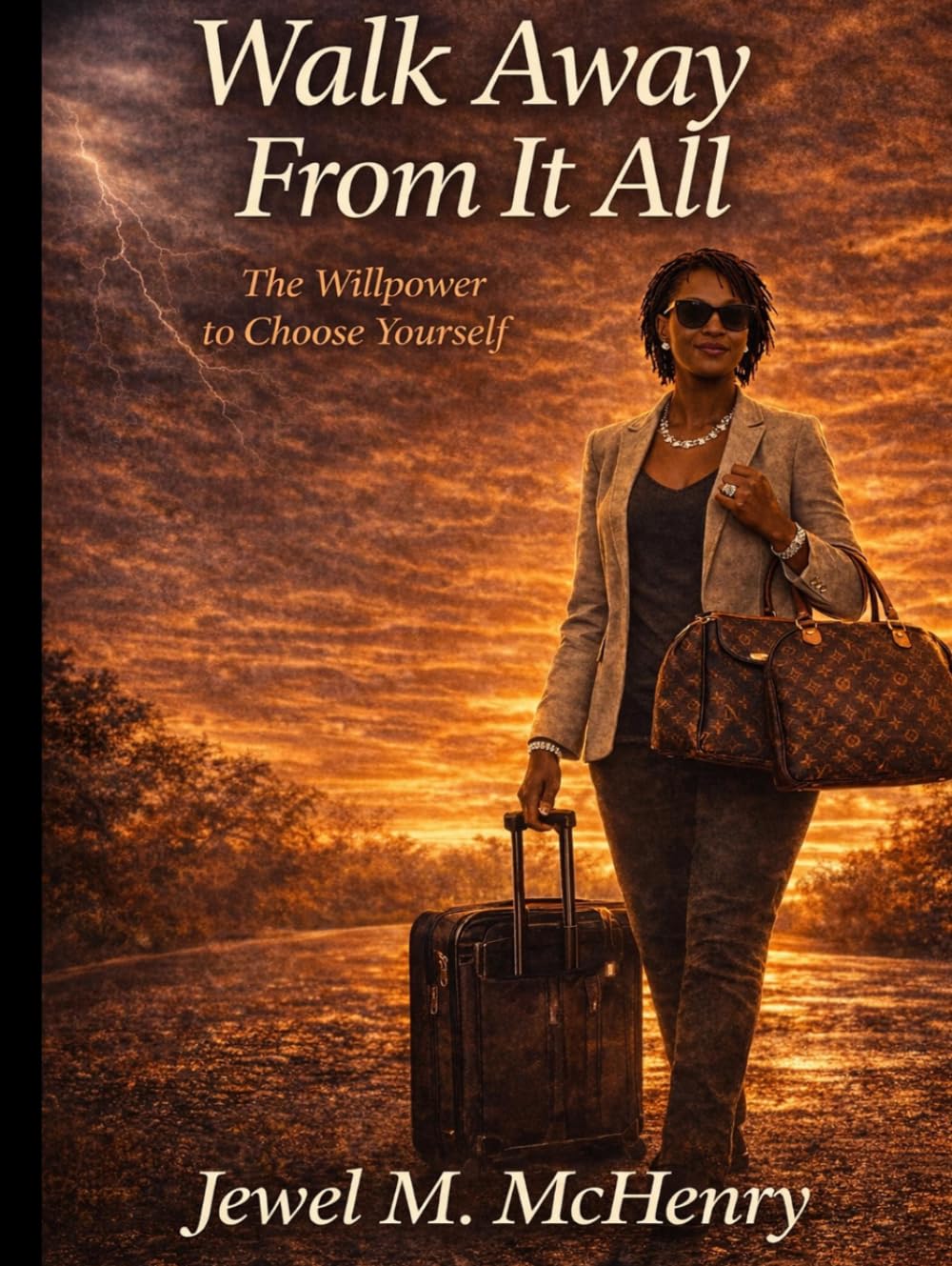 Walk Away from It All: The Willpower to Choose Yourself: A Journey of Courage, Self-Discovery, and Choosing Peace Over Chaos