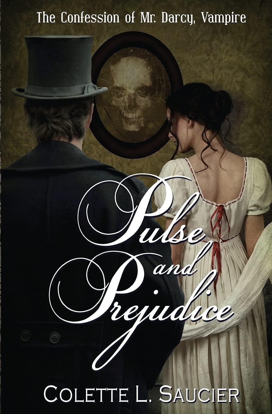 Pulse and Prejudice: The Confession of Mr. Darcy, Vampire: Book I: the Confession of Mr. Darcy, Vampire: Volume 1
