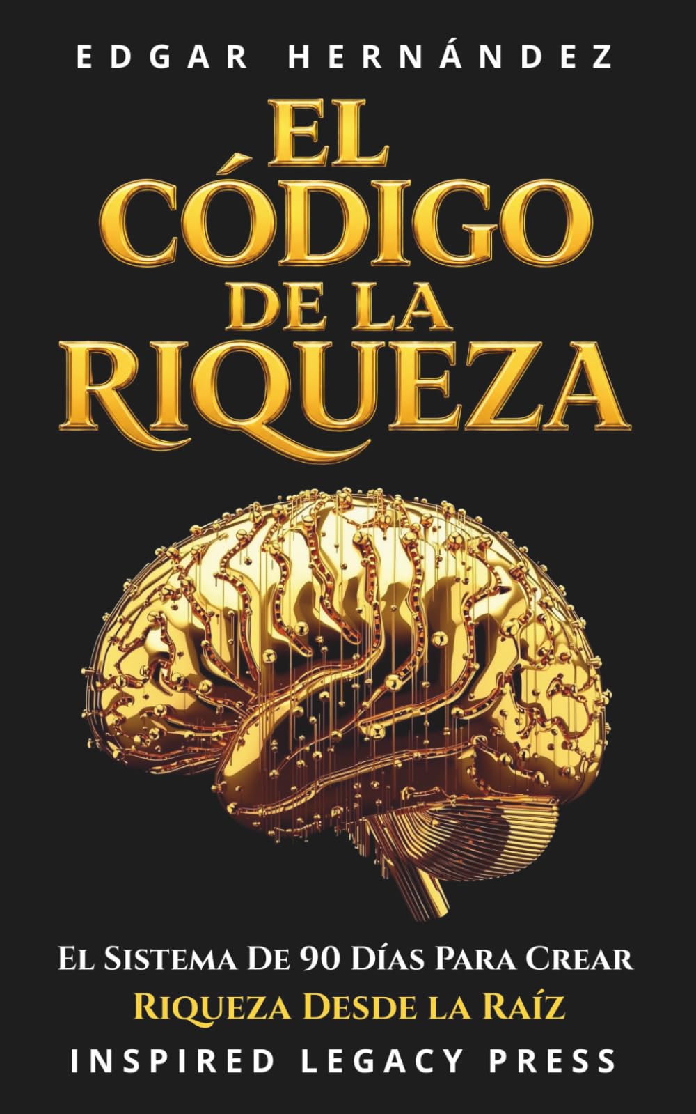 El Código de la Riqueza: La psicología oculta del dinero y el sistema de 90 días para convertir ansiedad financiera en ingresos, ingresos en activos… y activos en poder (INSPIRED LEGACY • RIQUEZA)