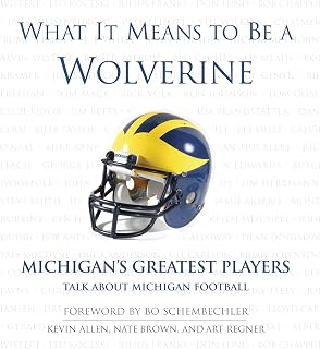 What It Means to Be a Wolverine: Michigan's Greatest Players Talk About Michigan Football