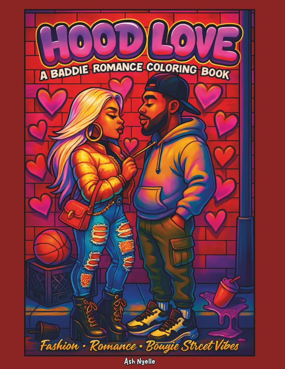 Hood Love: A Baddie Romance Coloring Book – Fashion, Romance, Bougie Street Vibes (Hood Love Coloring Book Series)