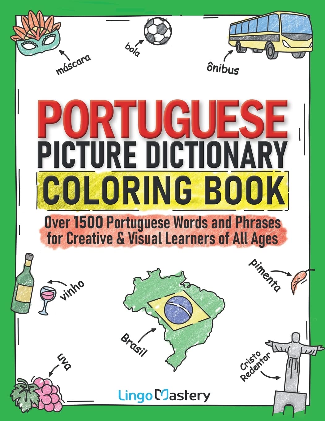 Portuguese Picture Dictionary Coloring Book: Over 1500 Portuguese Words and Phrases for Creative & Visual Learners of All Ages (Color and Learn)