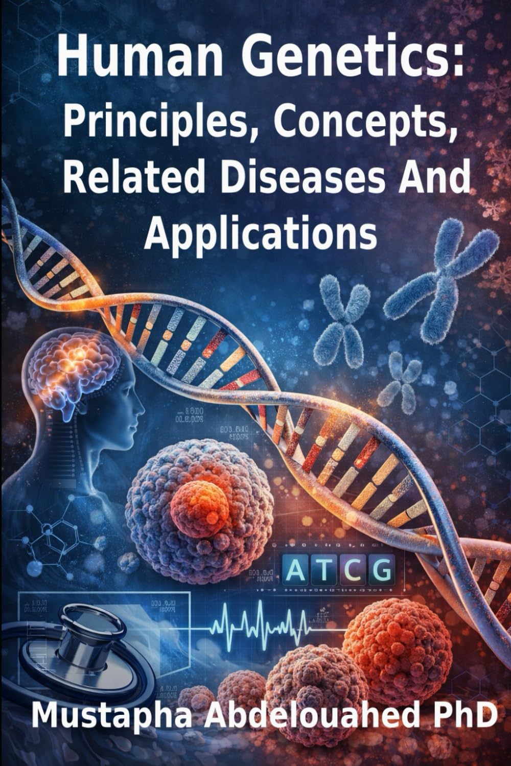 Human Genetics: Principles, Concepts, Related Diseases And Applications