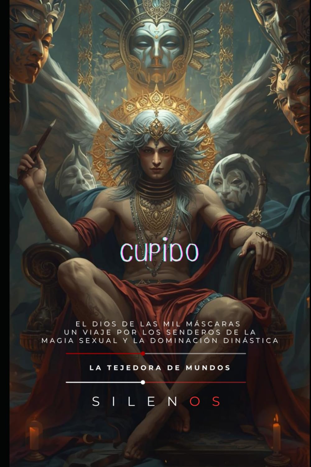 CUPIDO El Dios de las Mil Máscaras: Un Viaje por los Senderos de la Magia Sexual y la Dominación Dinástica (ROMA)