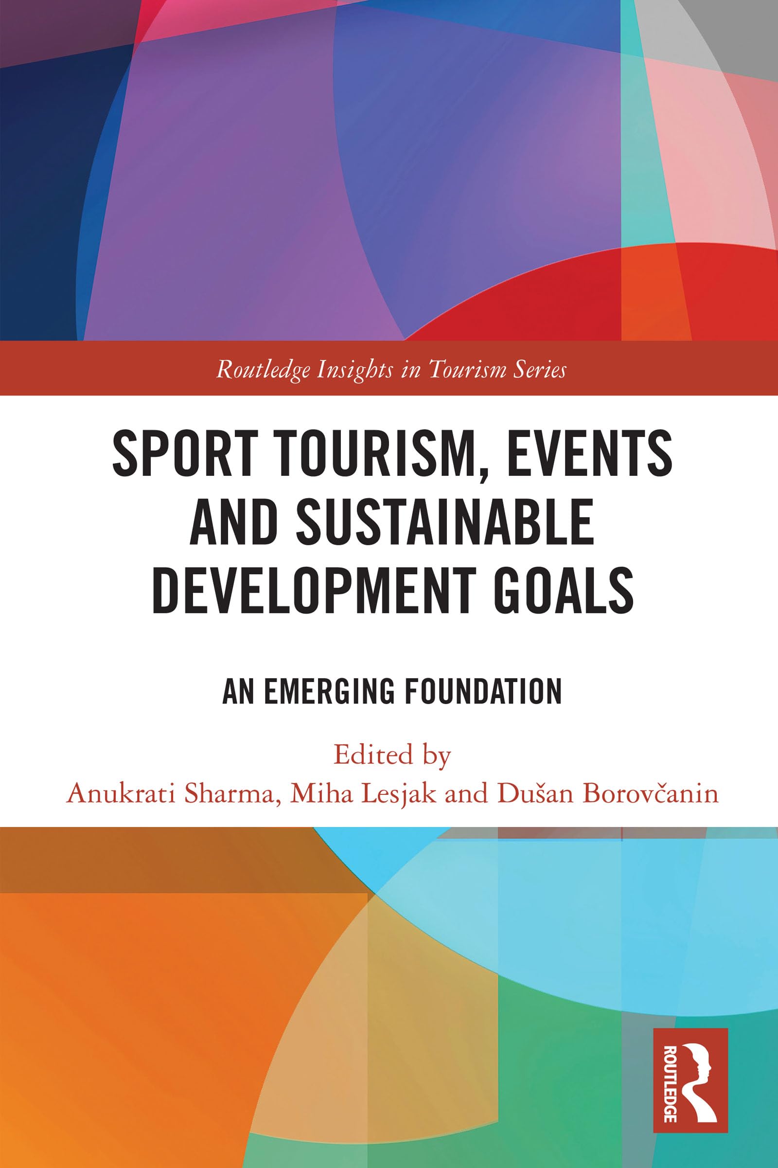 Sport Tourism, Events and Sustainable Development Goals: An Emerging Foundation (Routledge Insights in Tourism Series)