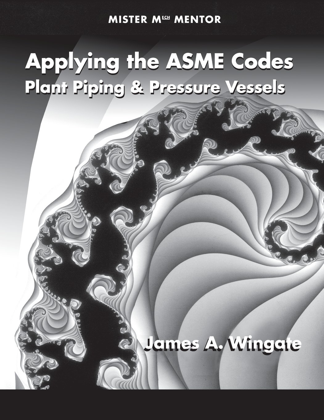 Applying the ASME Codes: Plant Piping and Pressure Vessels