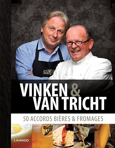 Vinken et Van Tricht: 50 accords bières et fromages