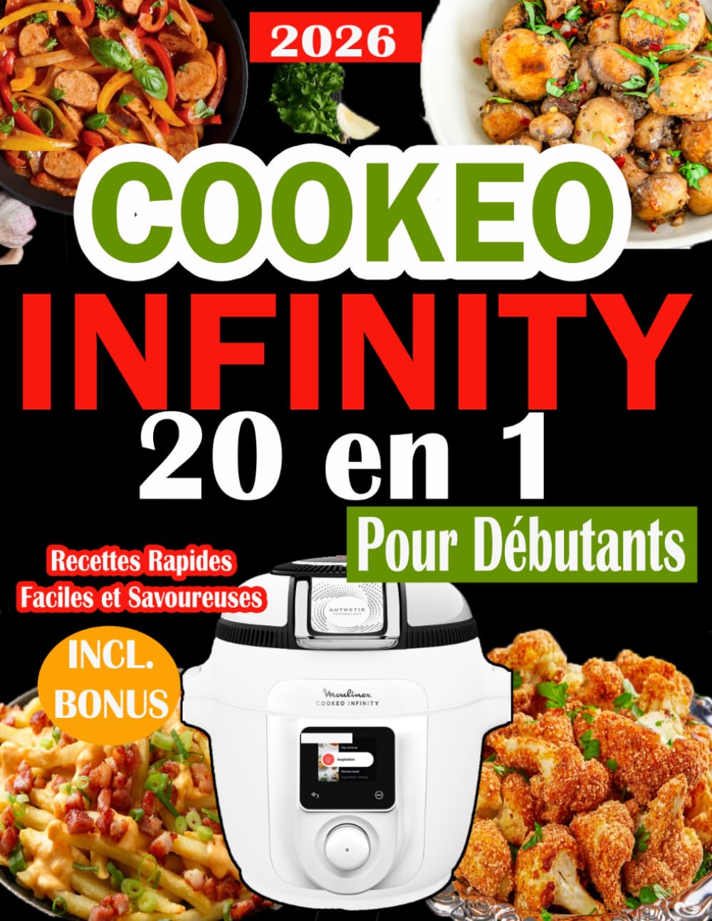 COOKEO INFINITY 20 in 1 pour Débutants: 350+ Recettes Rapides, Faciles et Savoureuses pour Cuisiner au Quotidien