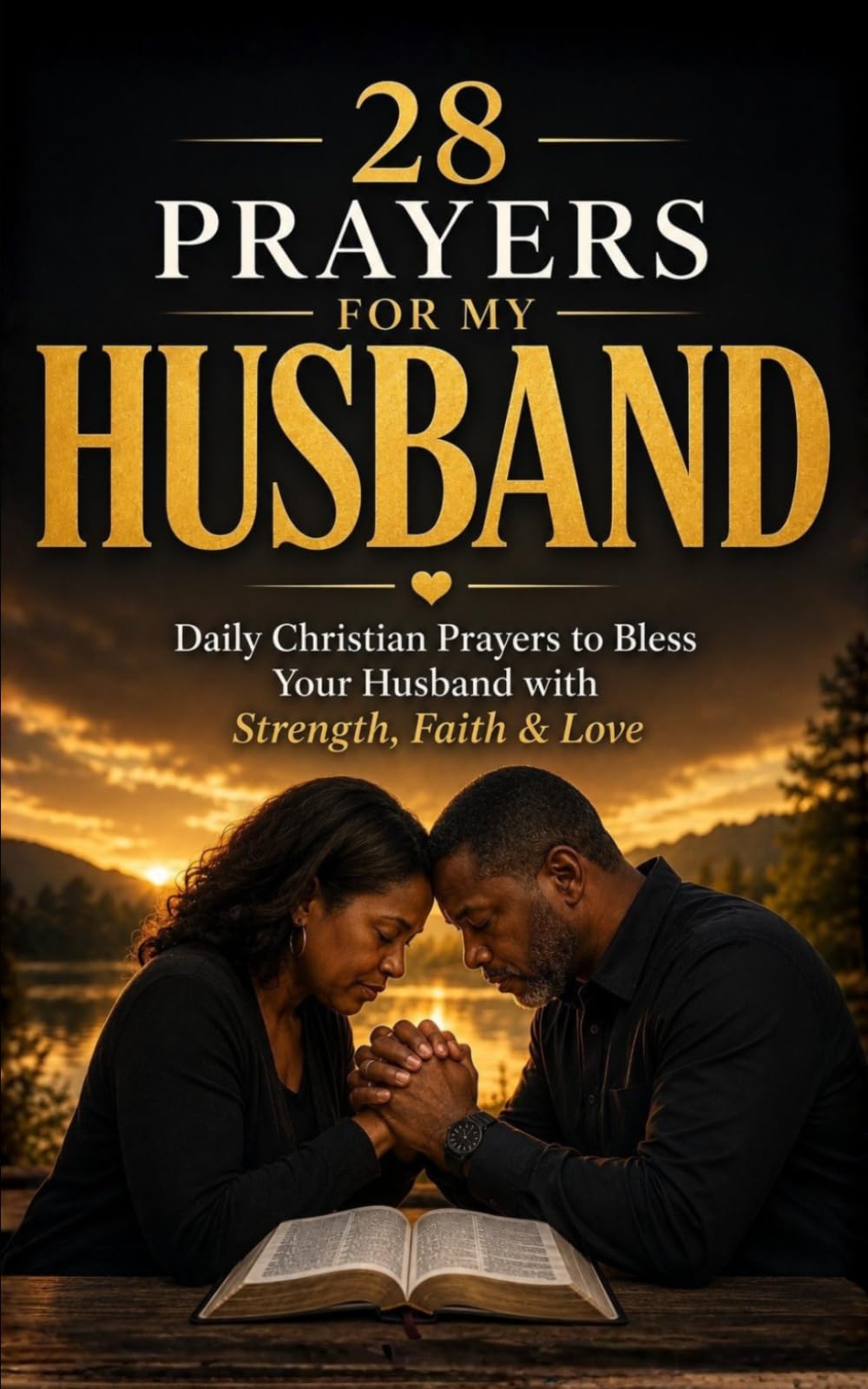 28 Prayers For My Husband: How to pray for your husband with Christian prayers for strength, faith, and love (Prayerfuel Scripture Prayer Series)