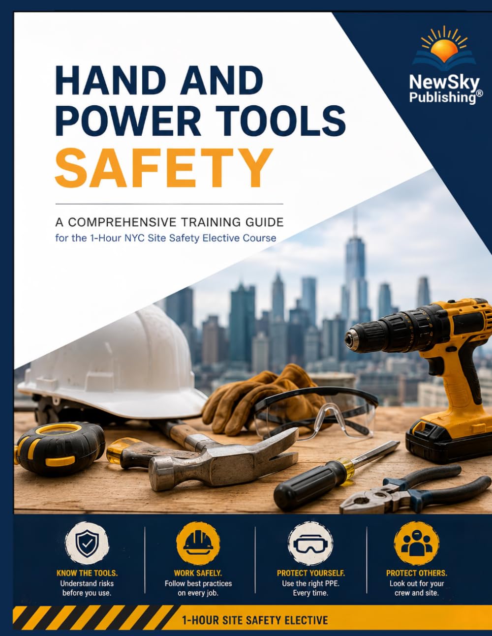 Hand and Power Tools Safety: A Comprehensive Training Guide for the 1-Hour NYC Site Safety Elective Course