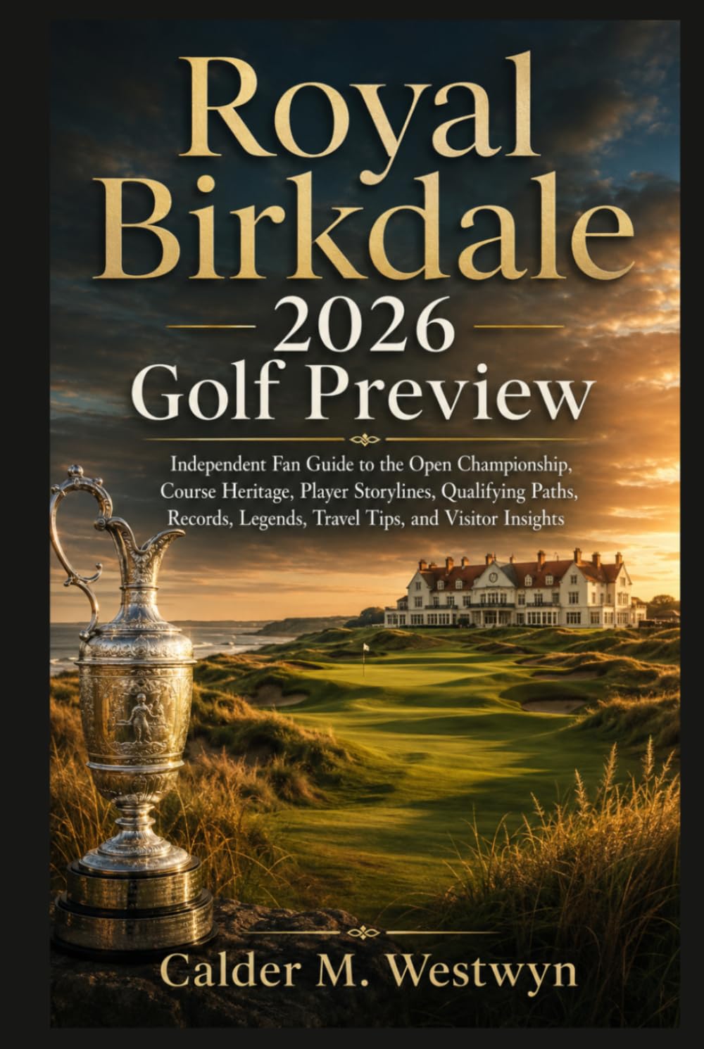 Royal Birkdale 2026 Golf Preview: Independent Fan Guide to the Open Championship, Course Heritage, Player Storylines, Qualifying Paths, Records, Legends, Travel Tips, and Visitor Insights