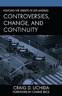 Policing the Streets of Los Angeles: Controversies, Change, and Continuity (Policing Perspectives and Challenges in the Twenty-First Century)