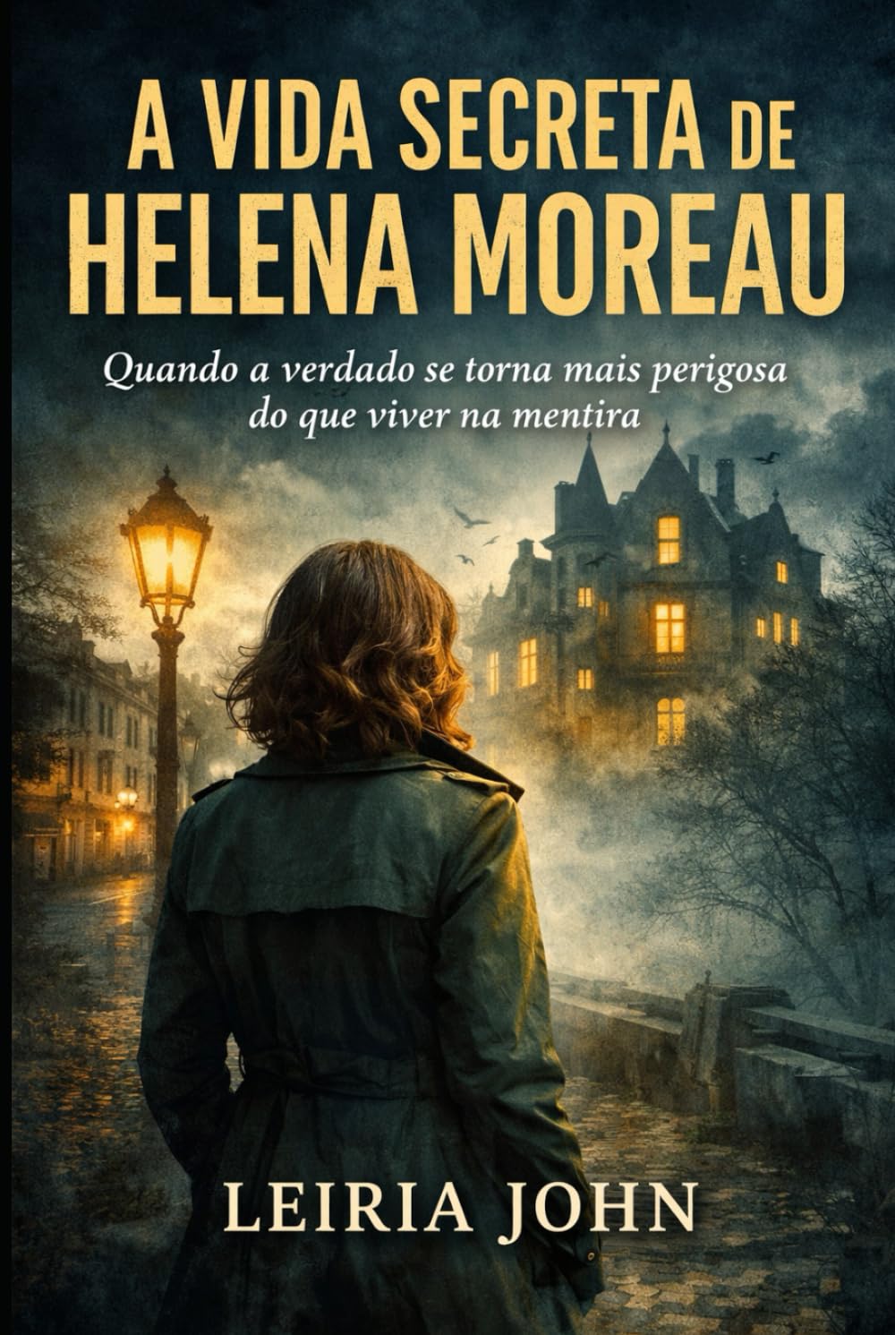 A VIDA SECRETA DE HELENA MOREAU: Quando a verdade se torna mais perigosa do que viver na mentira