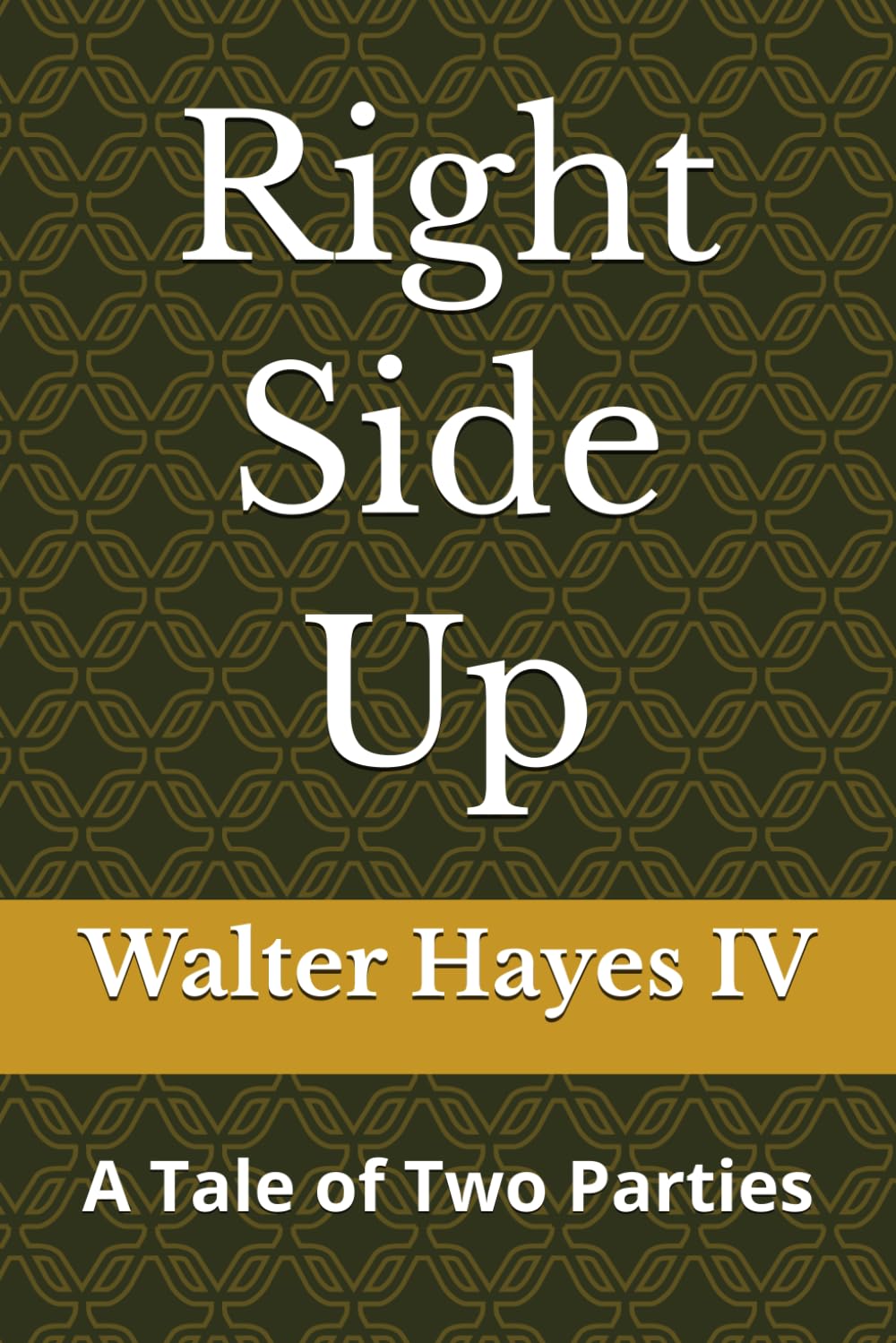 Right Side Up:: A Tale of Two Parties