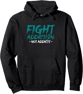Fight Addiction Not Addicts Substance Abuse Recovery Pullover Hoodie