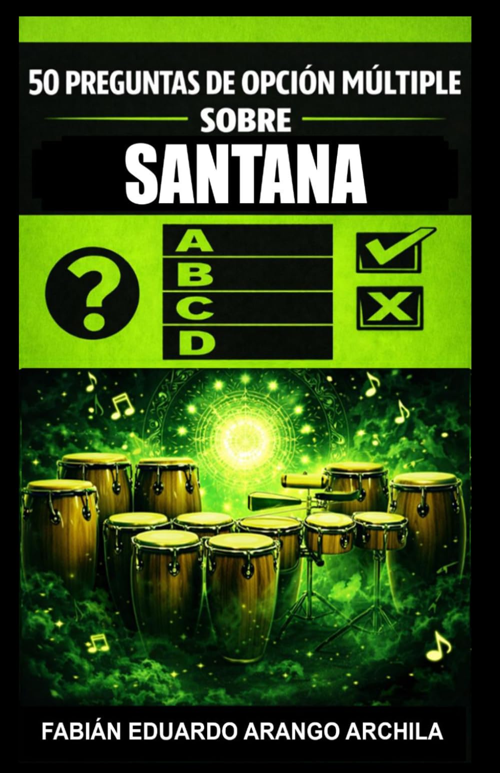 50 Preguntas de Opción Múltiple sobre Santana: Reto de trivia sobre Carlos y su banda, influencias, grandes éxitos, discografía, récords, tours y legado como figura del rock latino y rock en inglés